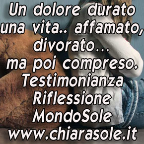 dolore durato una vita poi compreso