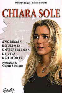 "CHIARASOLE"  ANORESSIA E BULIMIA: UN'ESPERIENZA DI VITA E DI MORTE. Prefazione di GIANNA SCHELOTTO. Edito da "IDEALIBRI"