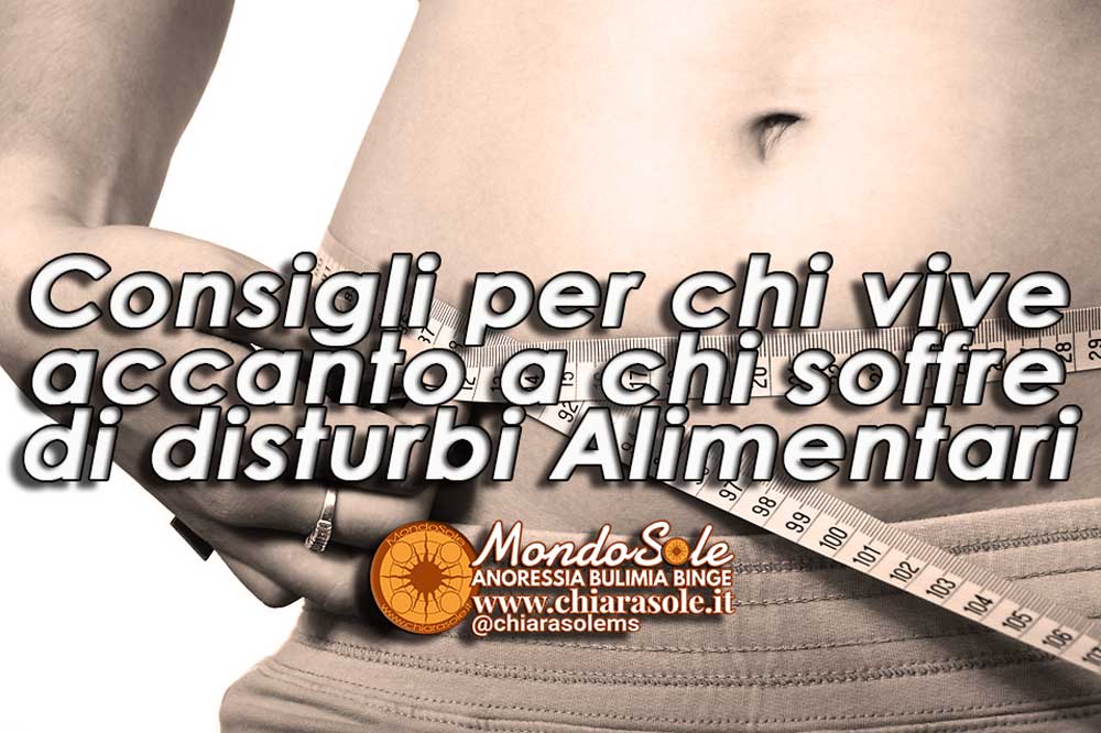Consigli per chi vive vive accanto a chi soffre di disturbi alimentari