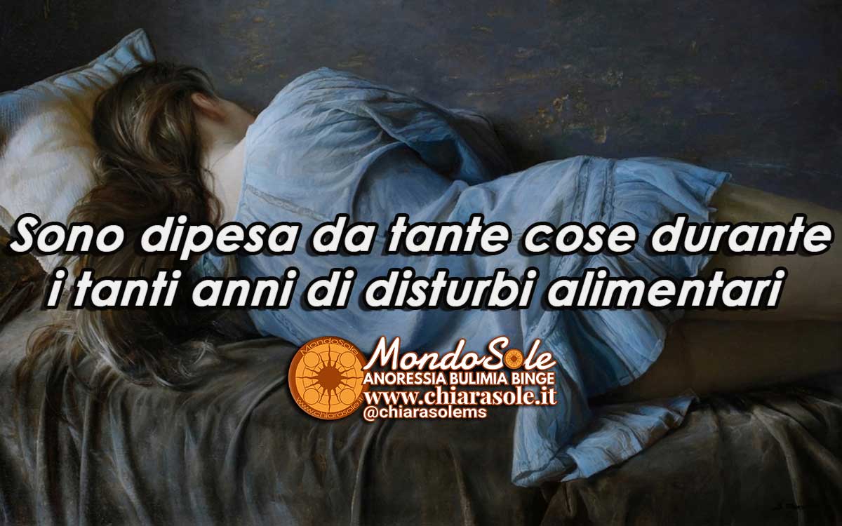 Sono dipesa da tante cose durante i tanti anni di disturbi alimentari 