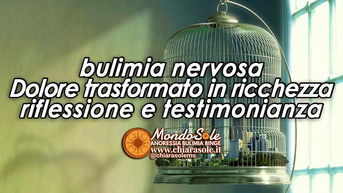 bulimia nervosa riflessione e testimonianza Dolore trasformato in ricchezza