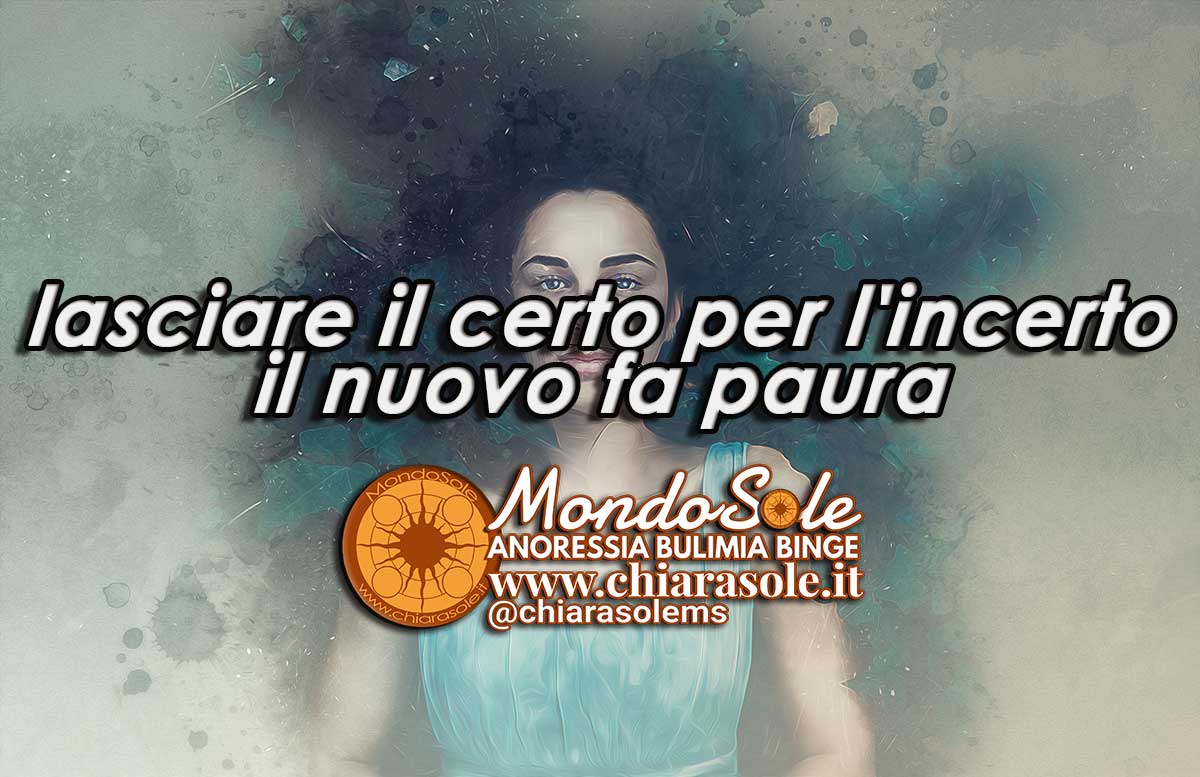 lasciare il certo per l'incerto... il nuovo fa paura